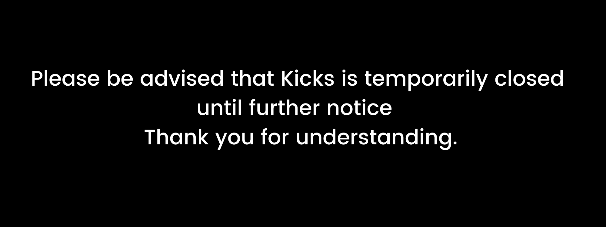 Kicks Closed until further notice